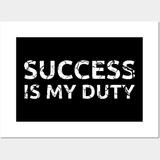 Success is my duty distressed Posters and Art